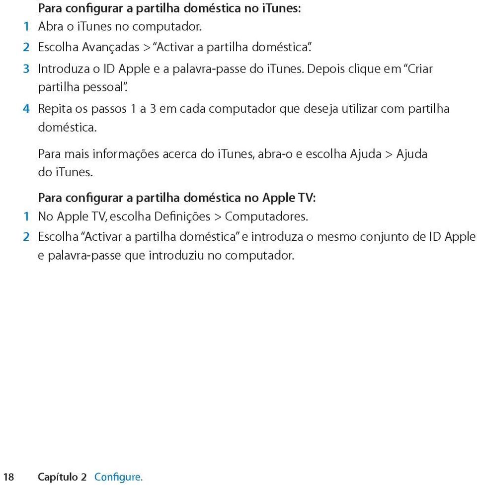 4 Repita os passos 1 a 3 em cada computador que deseja utilizar com partilha doméstica.