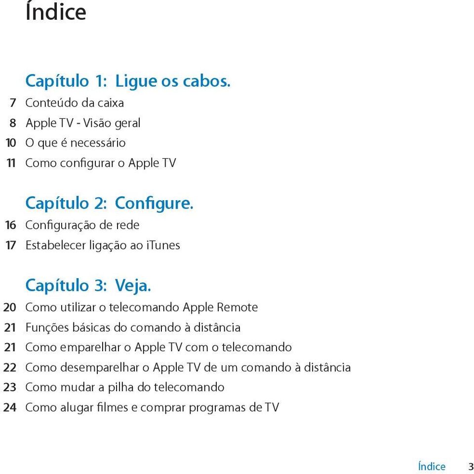 16 Configuração de rede 17 Estabelecer ligação ao itunes Capítulo 3: Veja.