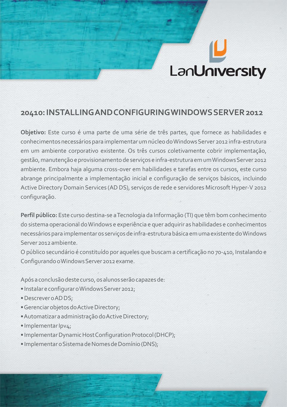 Os três cursos coletivamente cobrir implementação, gestão, manutenção e provisionamento de serviços e infra-estrutura em um Windows Server 2012 ambiente.
