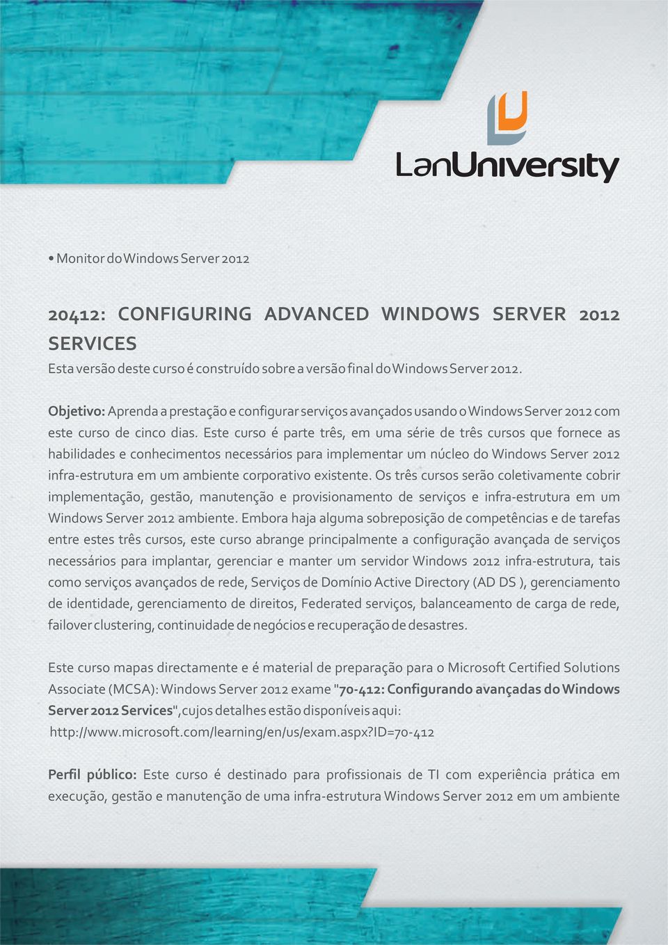 Este curso é parte três, em uma série de três cursos que fornece as habilidades e conhecimentos necessários para implementar um núcleo do Windows Server 2012 infra-estrutura em um ambiente