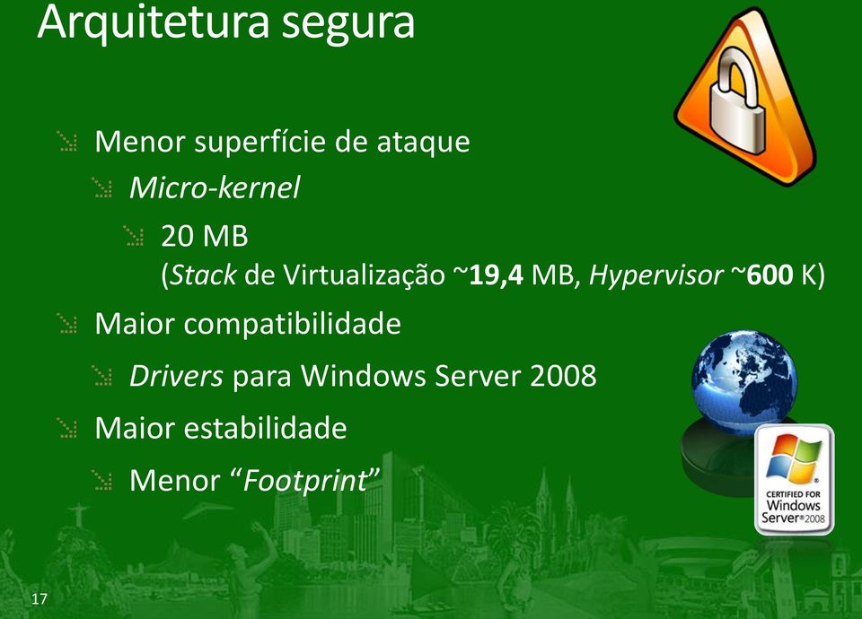 Hypervisor ~600 K) Maior compatibilidade Drivers