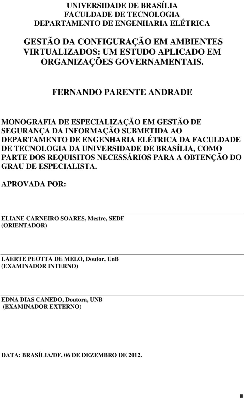 FERNANDO PARENTE ANDRADE MONOGRAFIA DE ESPECIALIZAÇÃO EM GESTÃO DE SEGURANÇA DA INFORMAÇÃO SUBMETIDA AO DEPARTAMENTO DE ENGENHARIA ELÉTRICA DA FACULDADE DE TECNOLOGIA DA