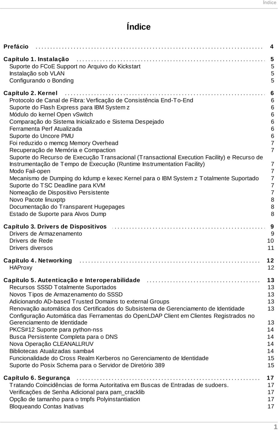 ......... Protocolo de Canal de Fibra: Verficação de Consistência End-T o-end 6 Suporte do Flash Express para IBM System z 6 Módulo do kernel Open vswitch 6 Comparação do Sistema Inicializado e
