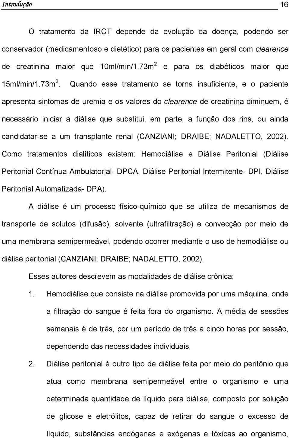 e para os diabéticos maior que 15ml/min/1.73m 2.