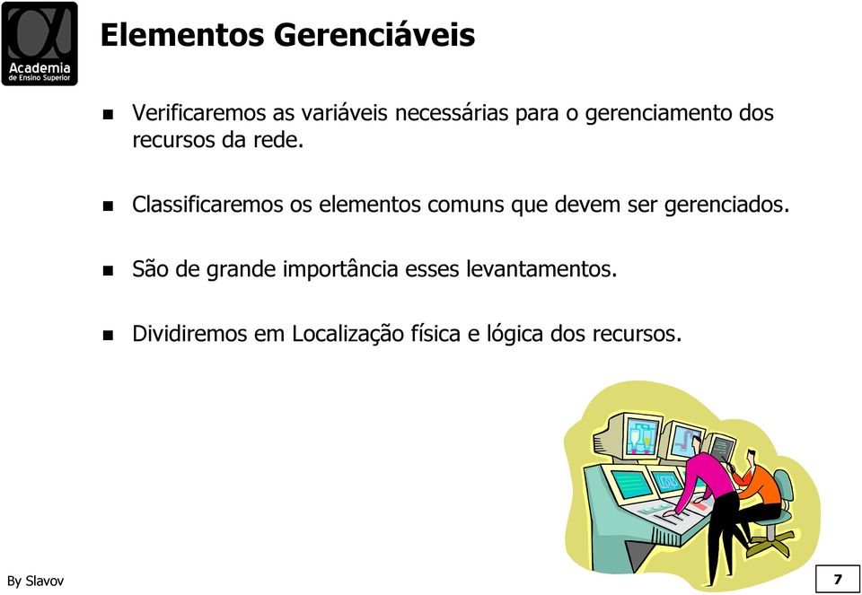 Classificaremos os elementos comuns que devem ser gerenciados.