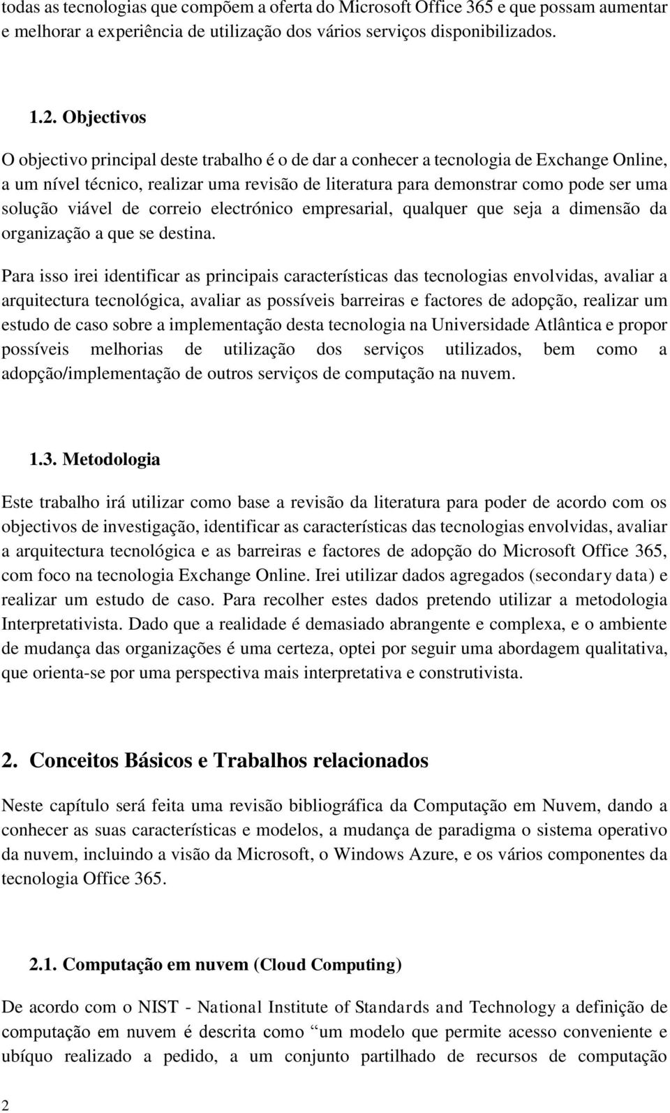 viável de correio electrónico empresarial, qualquer que seja a dimensão da organização a que se destina.