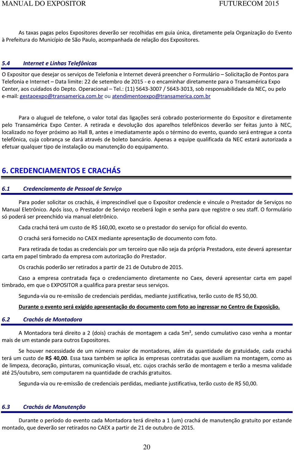 de 2015 - e o encaminhar diretamente para o Transamérica Expo Center, aos cuidados do Depto. Operacional Tel.