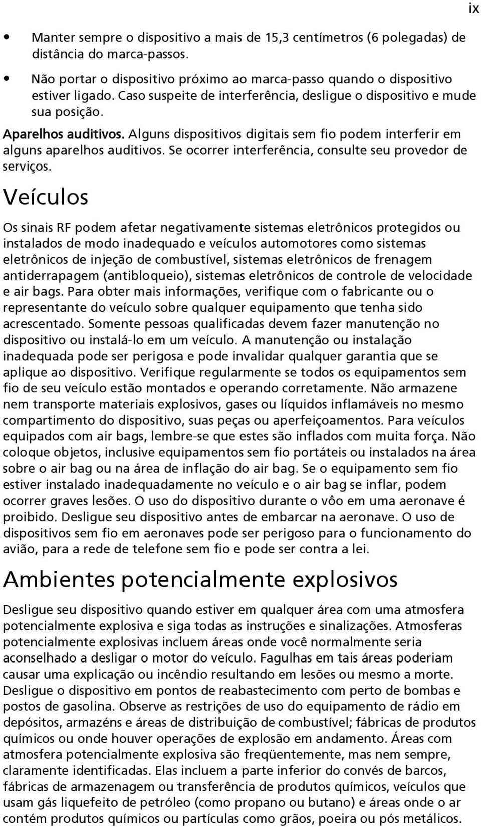 Se ocorrer interferência, consulte seu provedor de serviços.