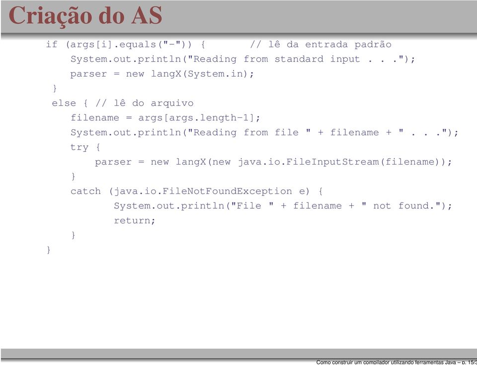 in); else { // lê do arquivo filename = args[args.length-1]; System.out.println("Reading from file " + filename + ".