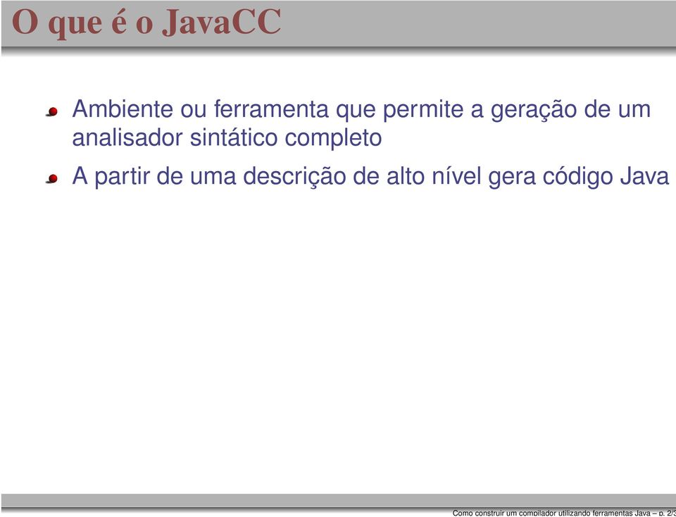 2/3 O que é o JavaCC Ambiente ou ferramenta que