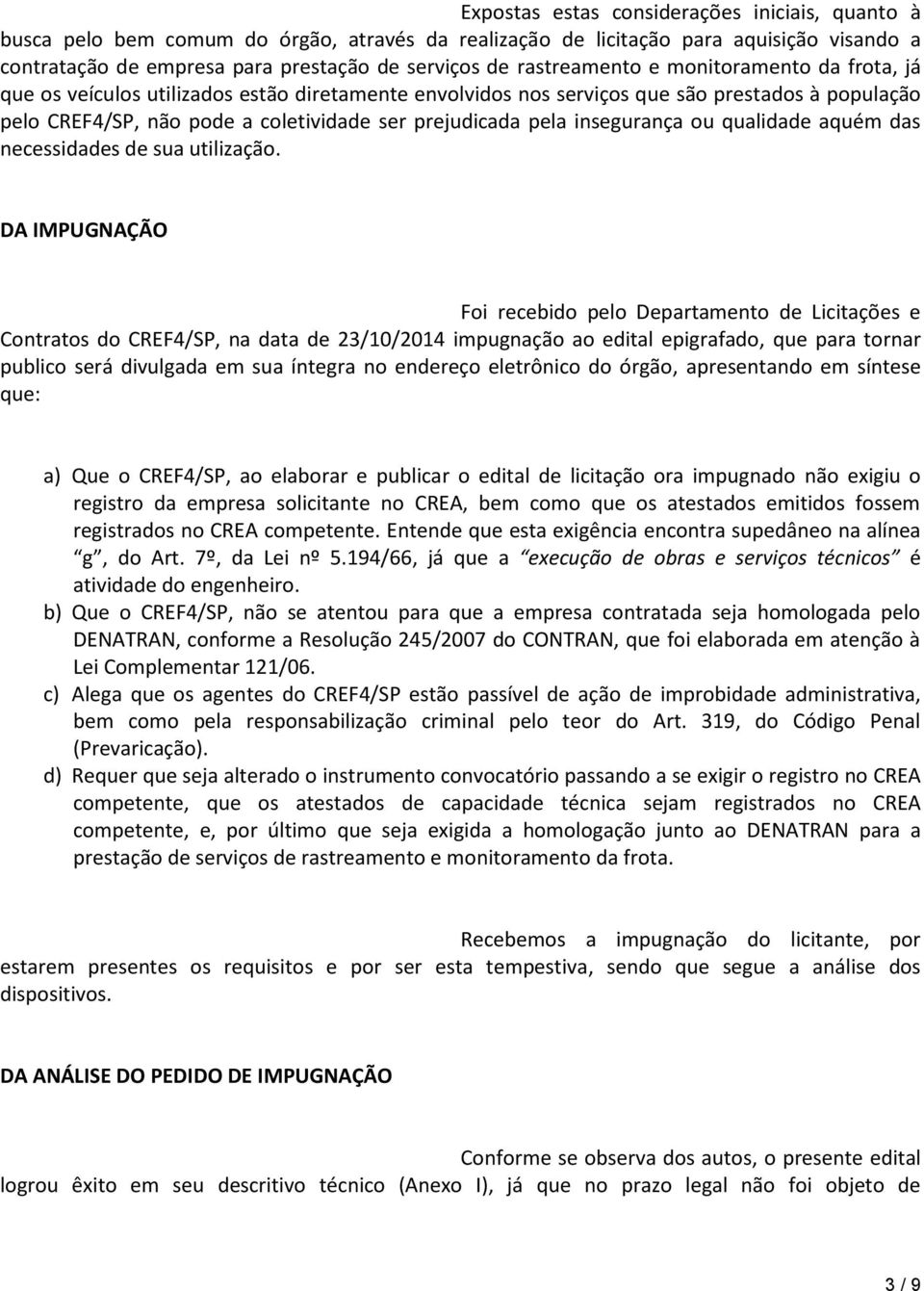 pela insegurança ou qualidade aquém das necessidades de sua utilização.