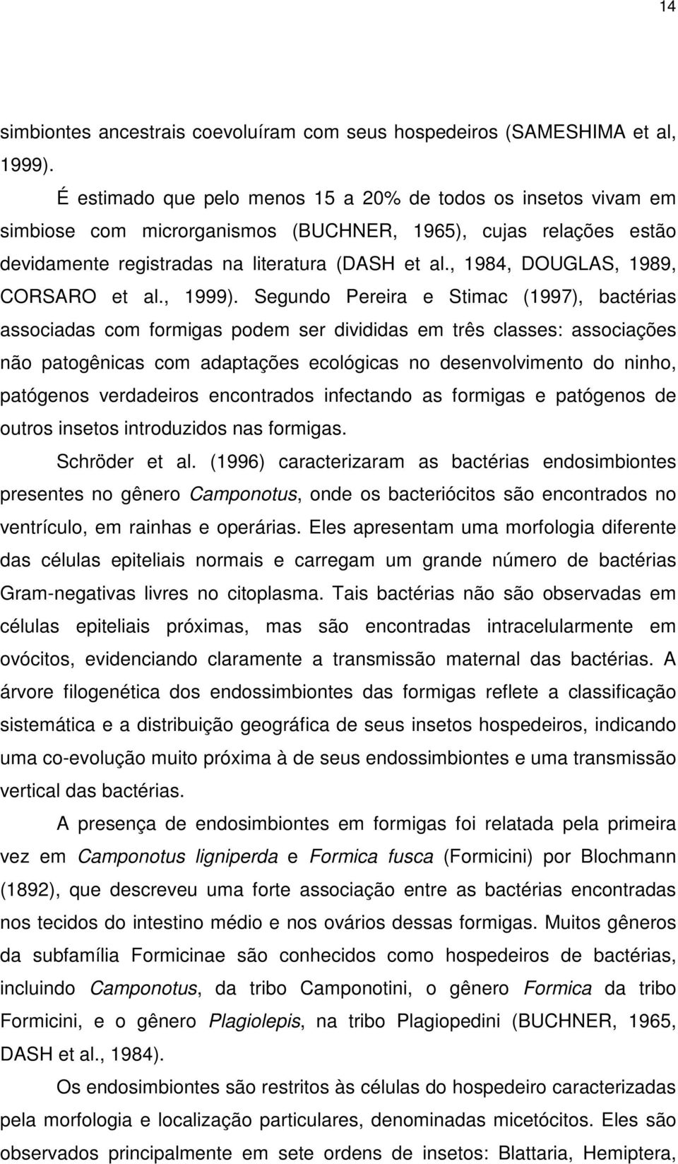 , 1984, DOUGLAS, 1989, CORSARO et al., 1999).