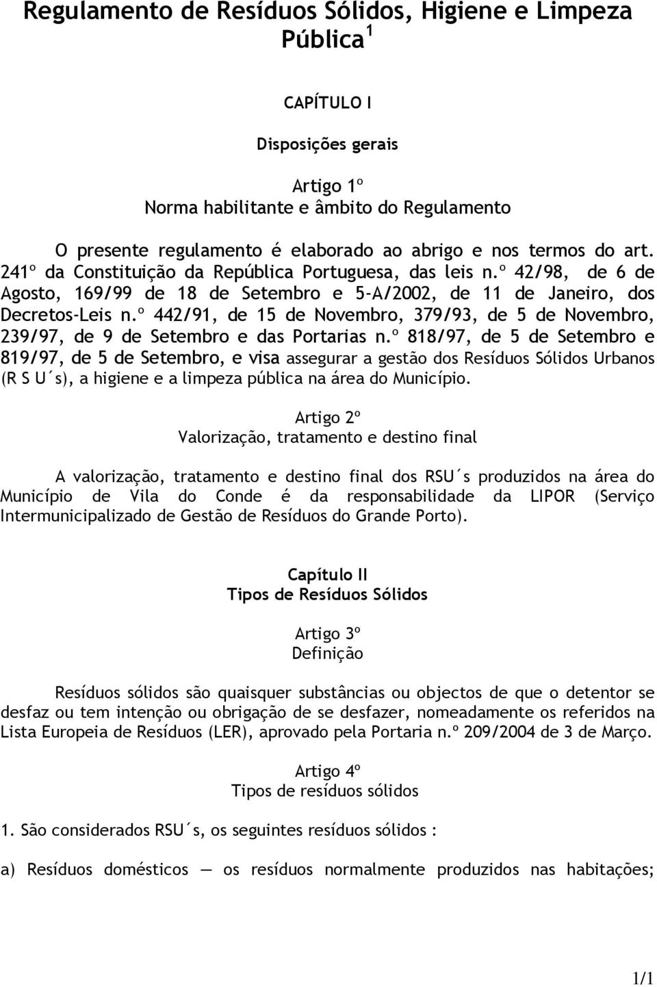 º 442/91, de 15 de Novembro, 379/93, de 5 de Novembro, 239/97, de 9 de Setembro e das Portarias n.