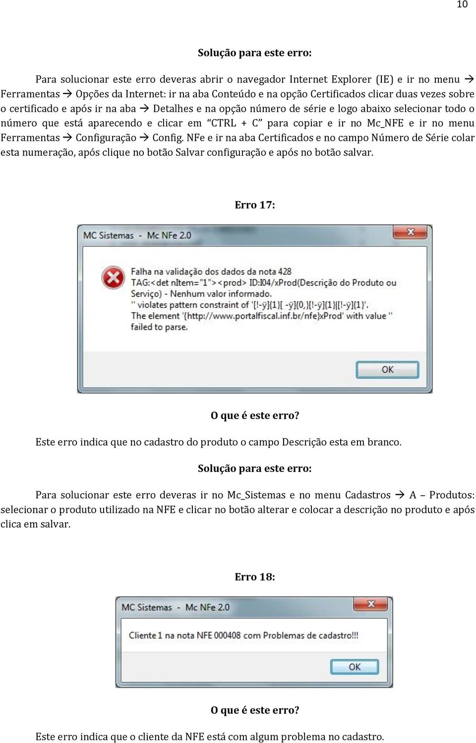 Configuração Config. NFe e ir na aba Certificados e no campo Número de Série colar esta numeração, após clique no botão Salvar configuração e após no botão salvar.