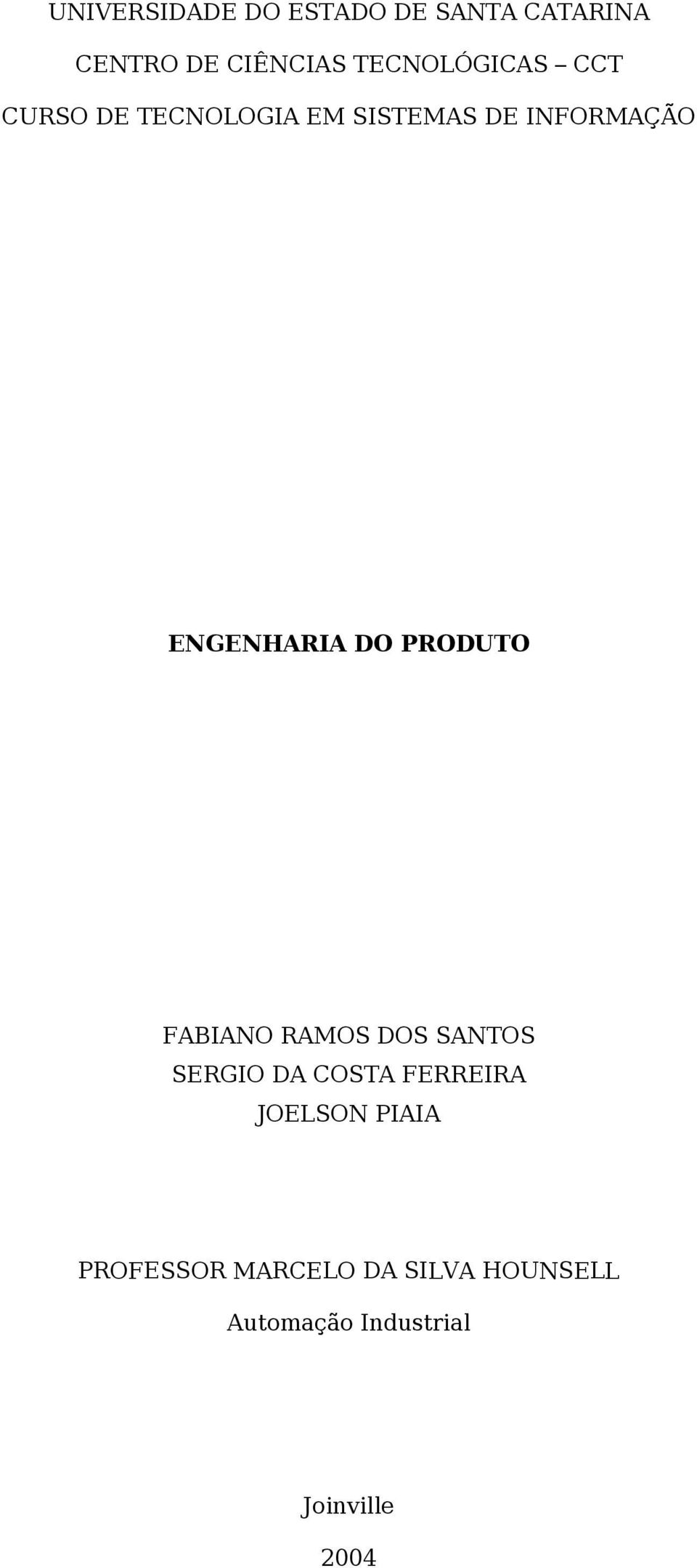 ENGENHARIA DO PRODUTO FABIANO RAMOS DOS SANTOS SERGIO DA COSTA