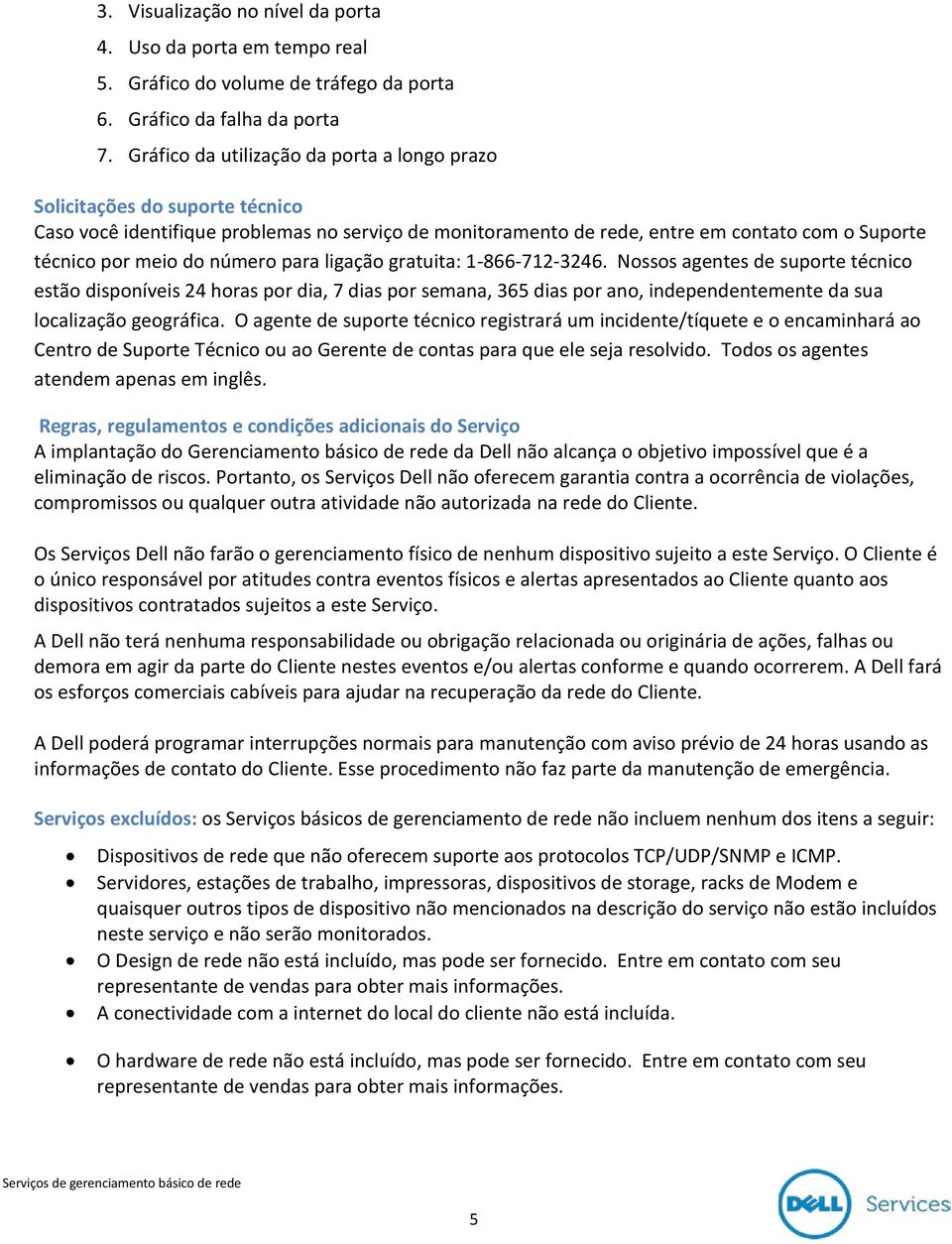 número para ligação gratuita: 1-866-712-3246.