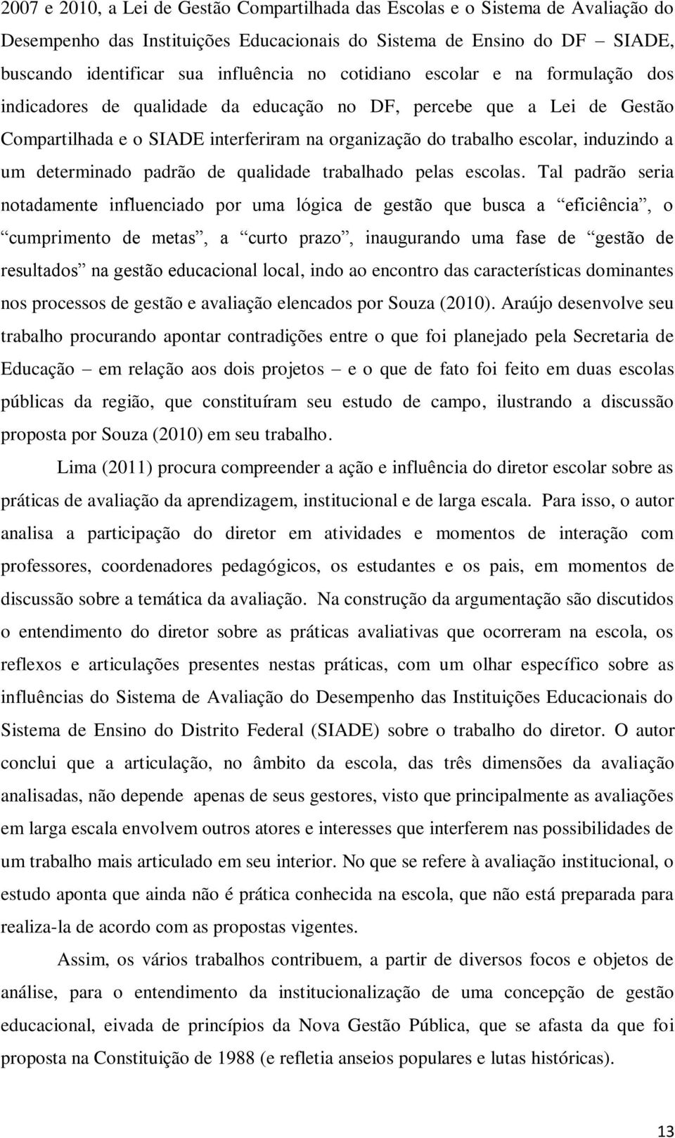 determinado padrão de qualidade trabalhado pelas escolas.