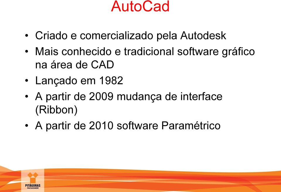 CAD Lançado em 1982 A partir de 2009 mudança de