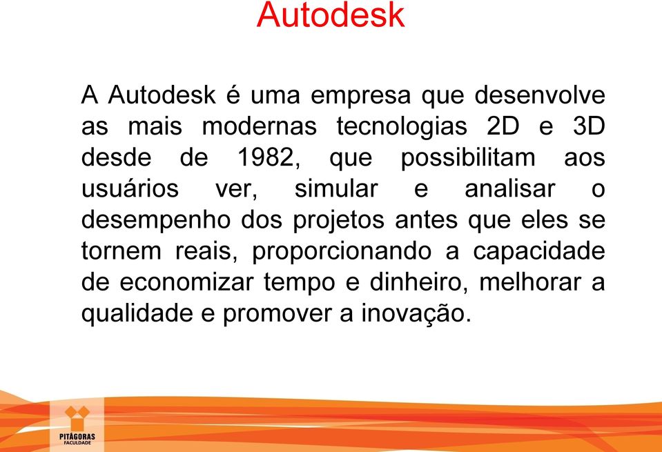 desempenho dos projetos antes que eles se tornem reais, proporcionando a