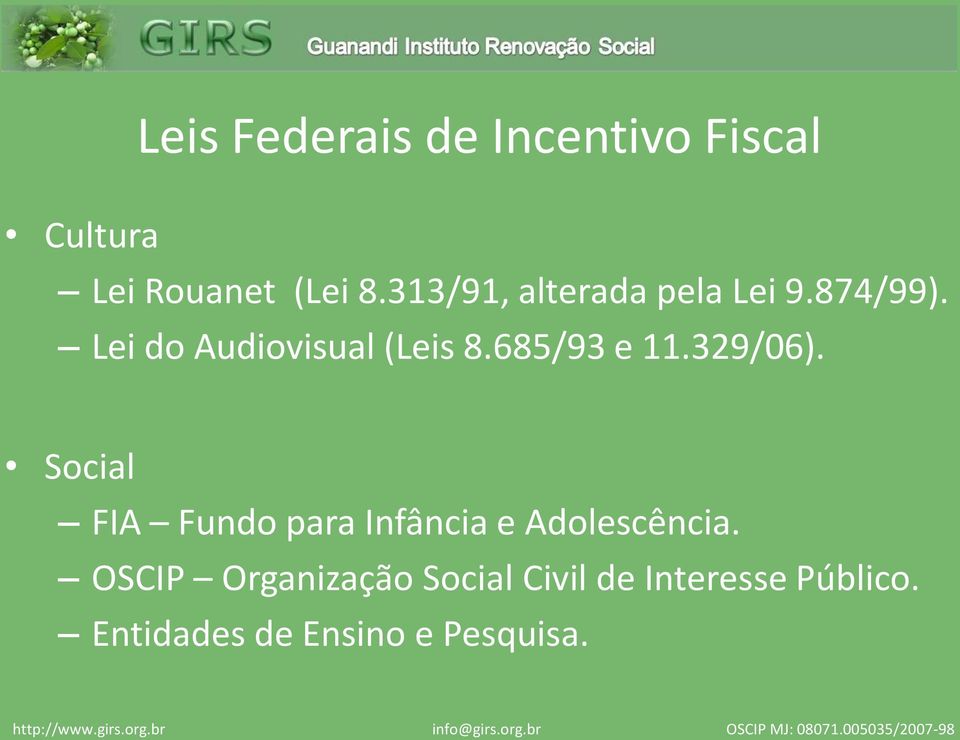 685/93 e 11.329/06). Social FIA Fundo para Infância e Adolescência.
