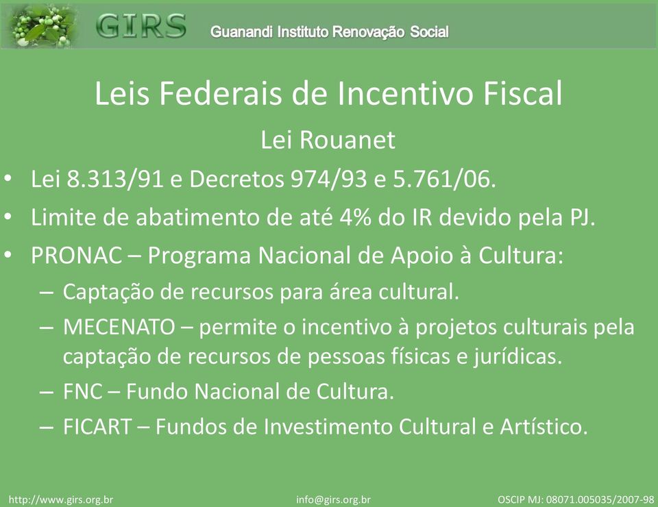 PRONAC Programa Nacional de Apoio à Cultura: Captação de recursos para área cultural.
