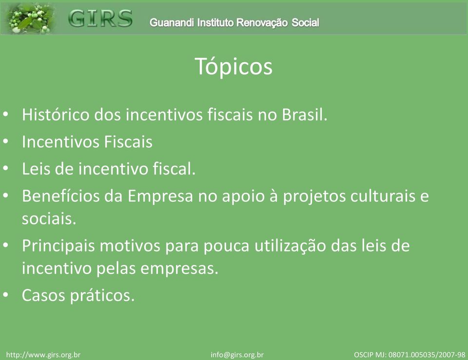 Benefícios da Empresa no apoio à projetos culturais e sociais.