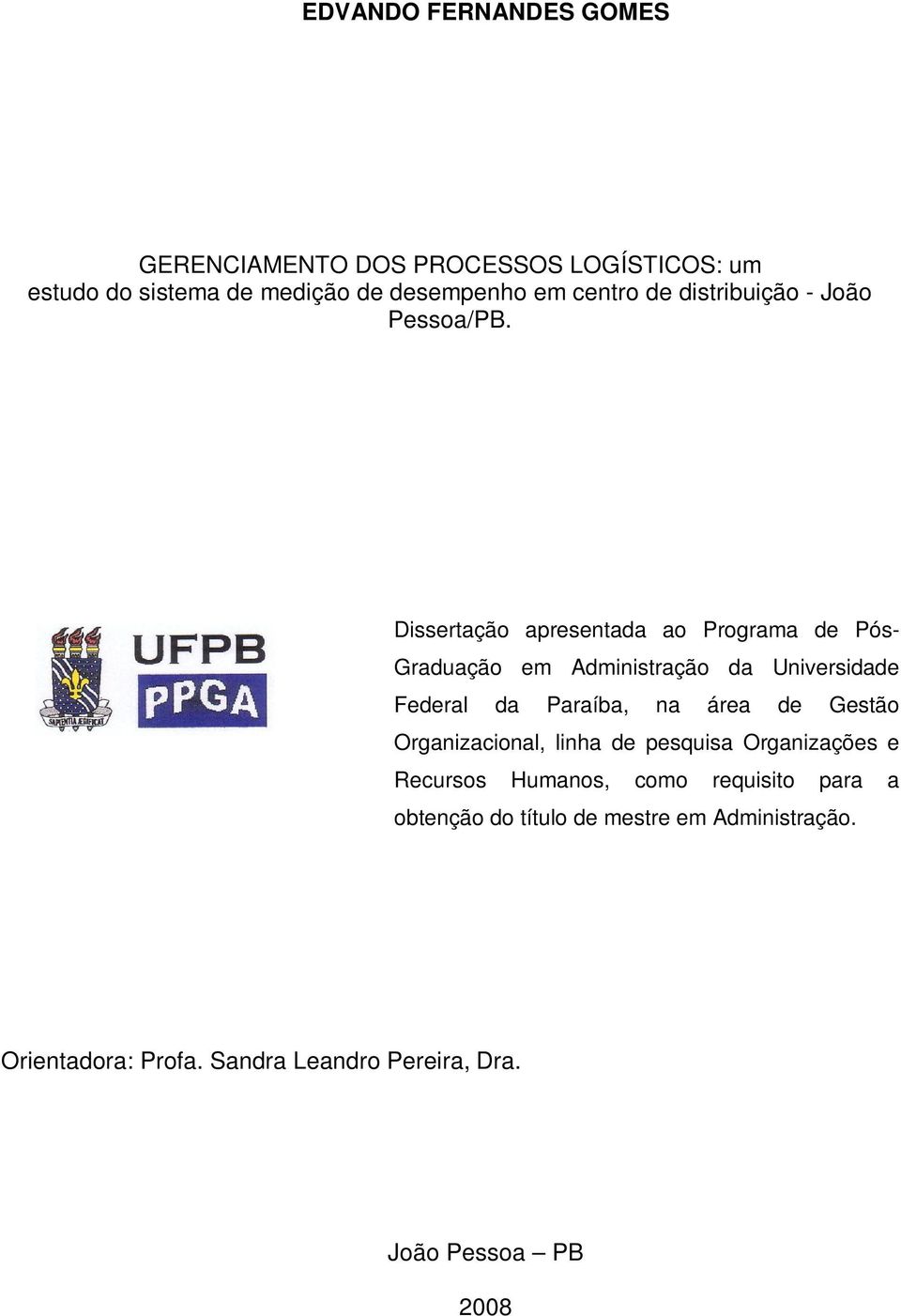 Dissertação apresentada ao Programa de Pós- Graduação em Administração da Universidade Federal da Paraíba, na área de