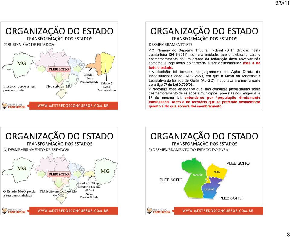 população do território a ser desmembrado mas a de todo o estado.