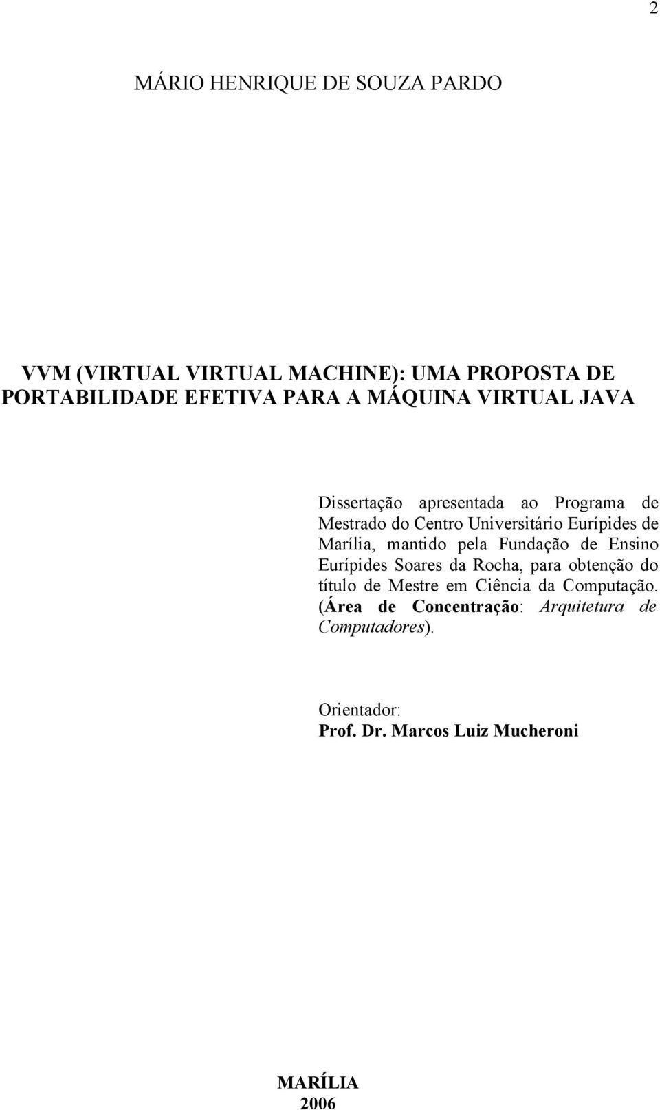 Marília, mantido pela Fundação de Ensino Eurípides Soares da Rocha, para obtenção do título de Mestre em Ciência