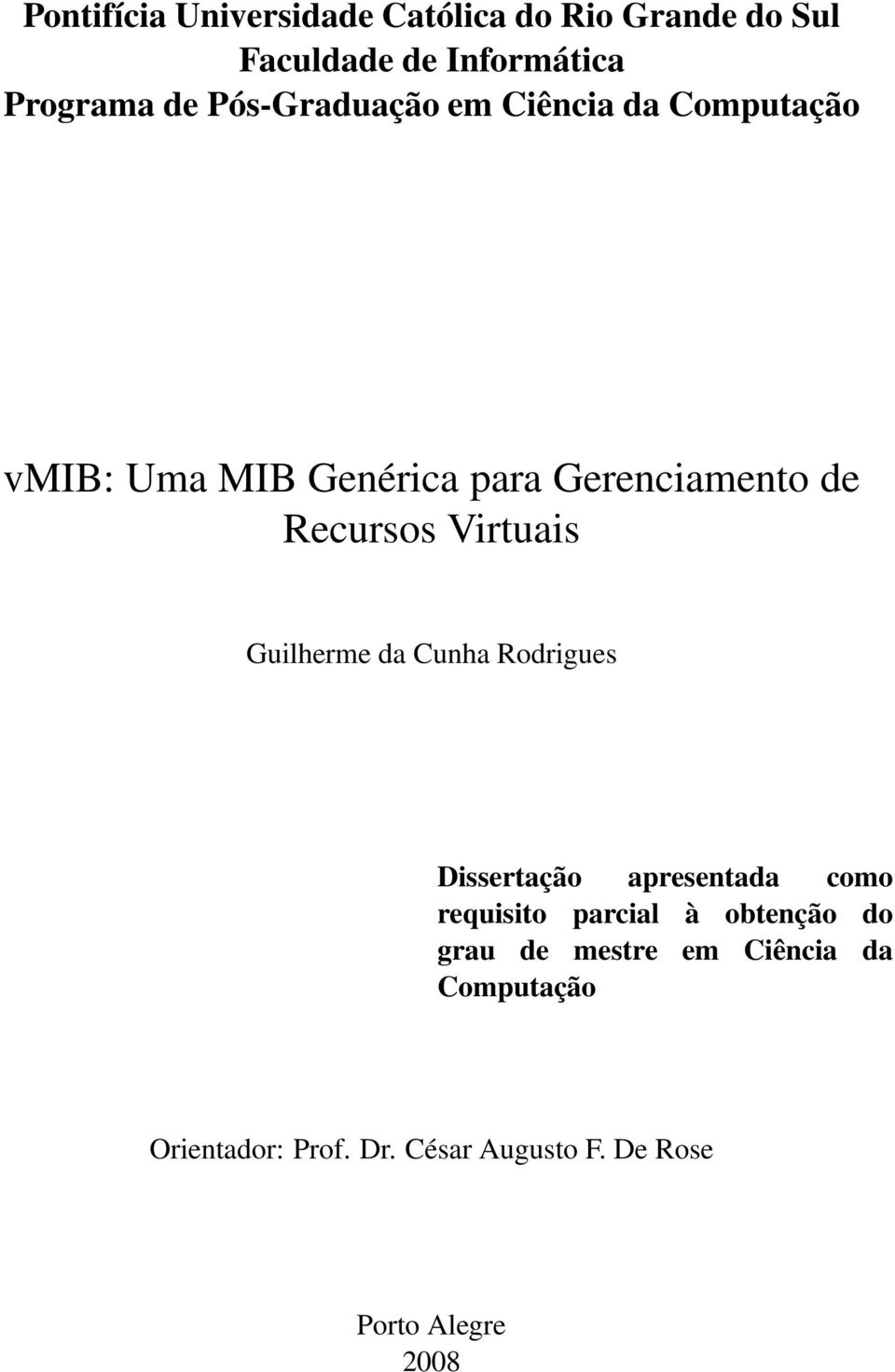 Virtuais Guilherme da Cunha Rodrigues Dissertação apresentada como requisito parcial à obtenção