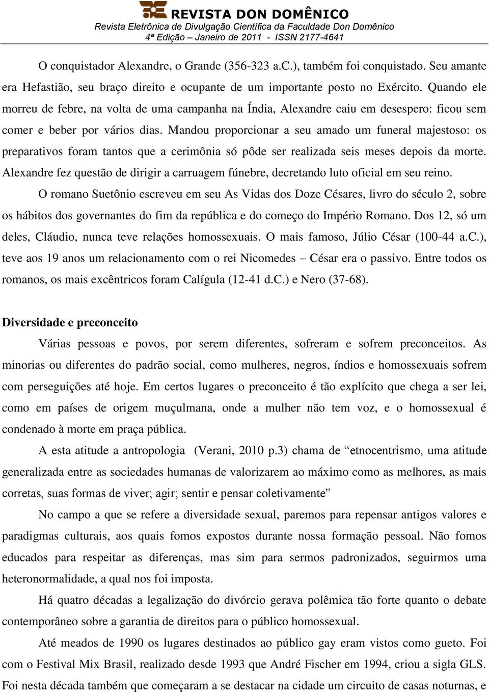 Mandou proporcionar a seu amado um funeral majestoso: os preparativos foram tantos que a cerimônia só pôde ser realizada seis meses depois da morte.