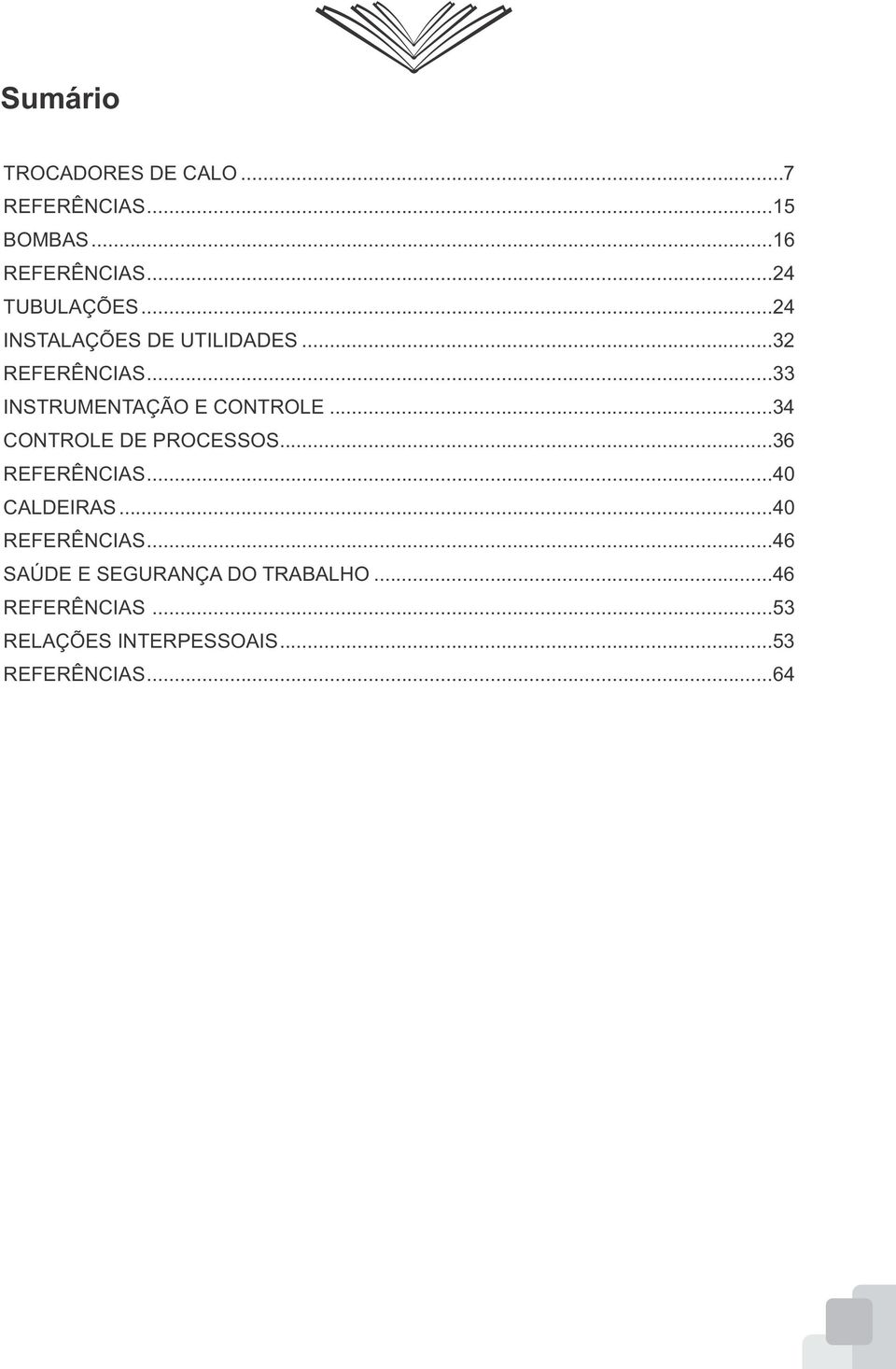 ..34 CONTROLE DE PROCESSOS...36 REFERÊNCIAS...40 CALDEIRAS...40 REFERÊNCIAS.