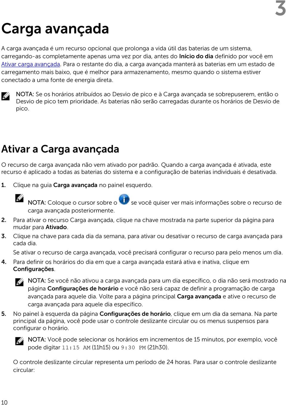 Para o restante do dia, a carga avançada manterá as baterias em um estado de carregamento mais baixo, que é melhor para armazenamento, mesmo quando o sistema estiver conectado a uma fonte de energia