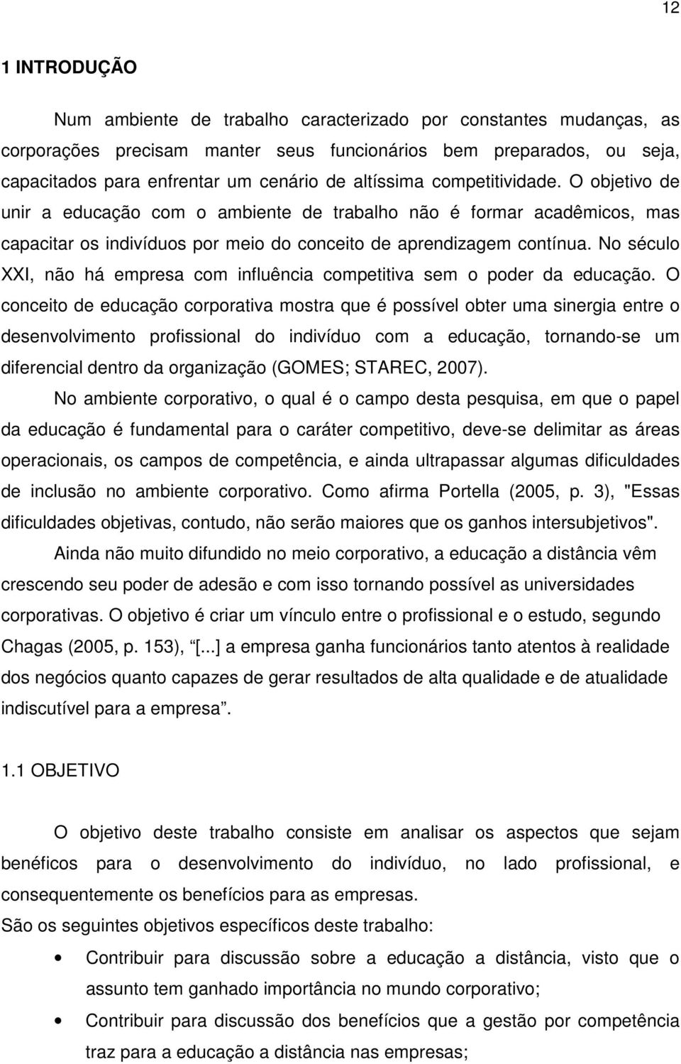 No século XXI, não há empresa com influência competitiva sem o poder da educação.