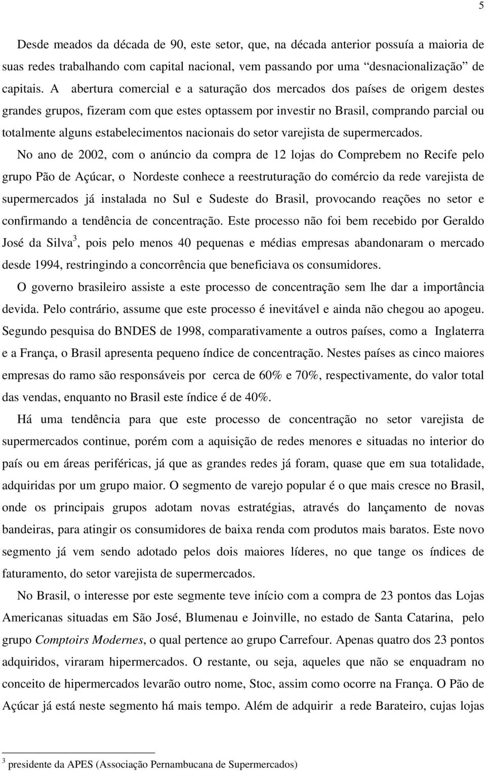 estabelecimentos nacionais do setor varejista de supermercados.