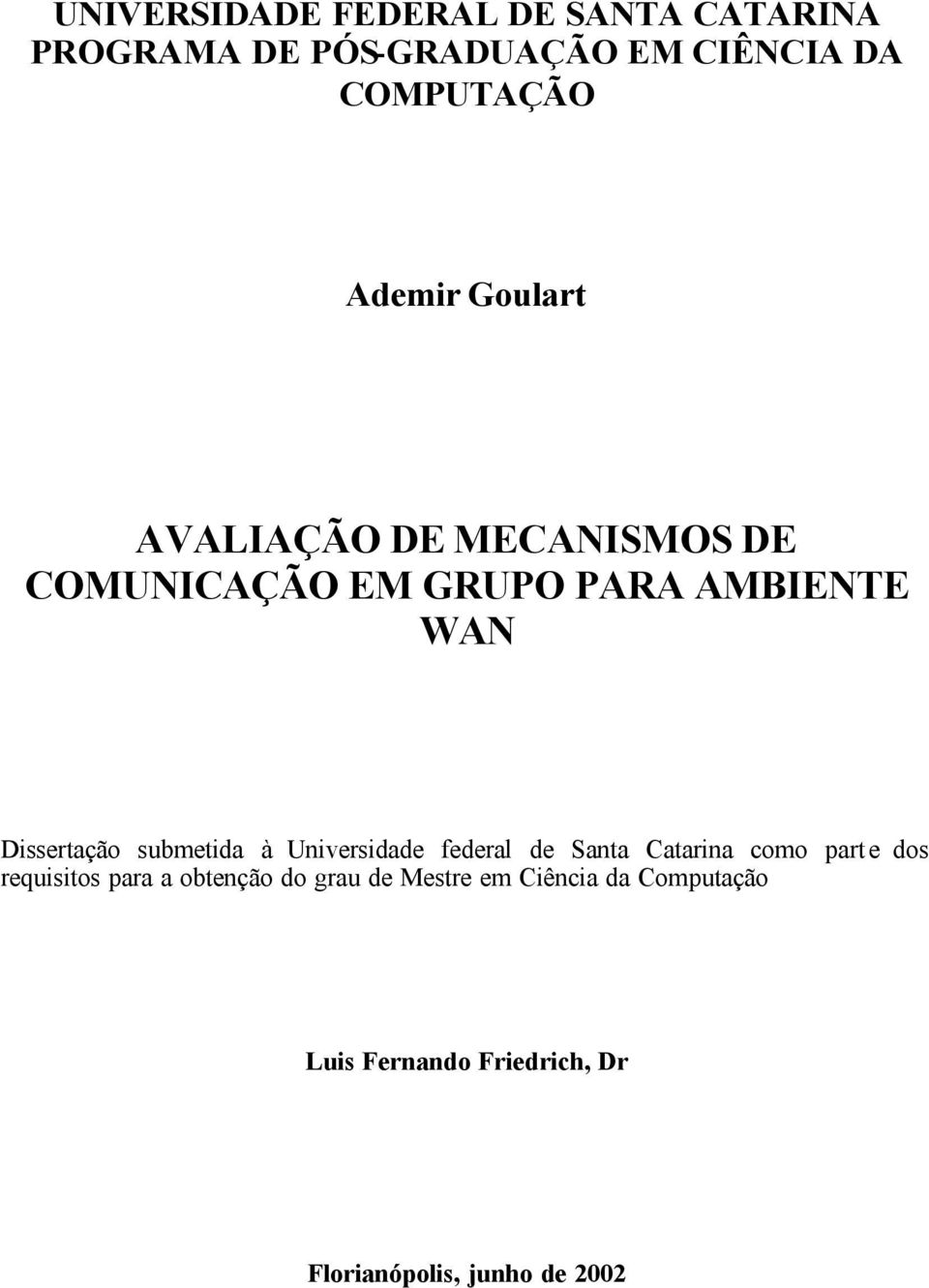 submetida à Universidade federal de Santa Catarina como part e dos requisitos para a obtenção