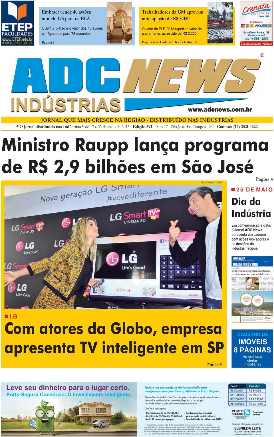 200 Página 4 do Caderno Dia da Indústria JORNAL QUE MAIS CRESCE NA REGIÃO - DISTRIBUÍDO NAS INDÚSTRIAS * O Jornal distribuído nas Indústrias * de 17 a 23 de maio de 2013 - Edição 394 - Ano 17 - São