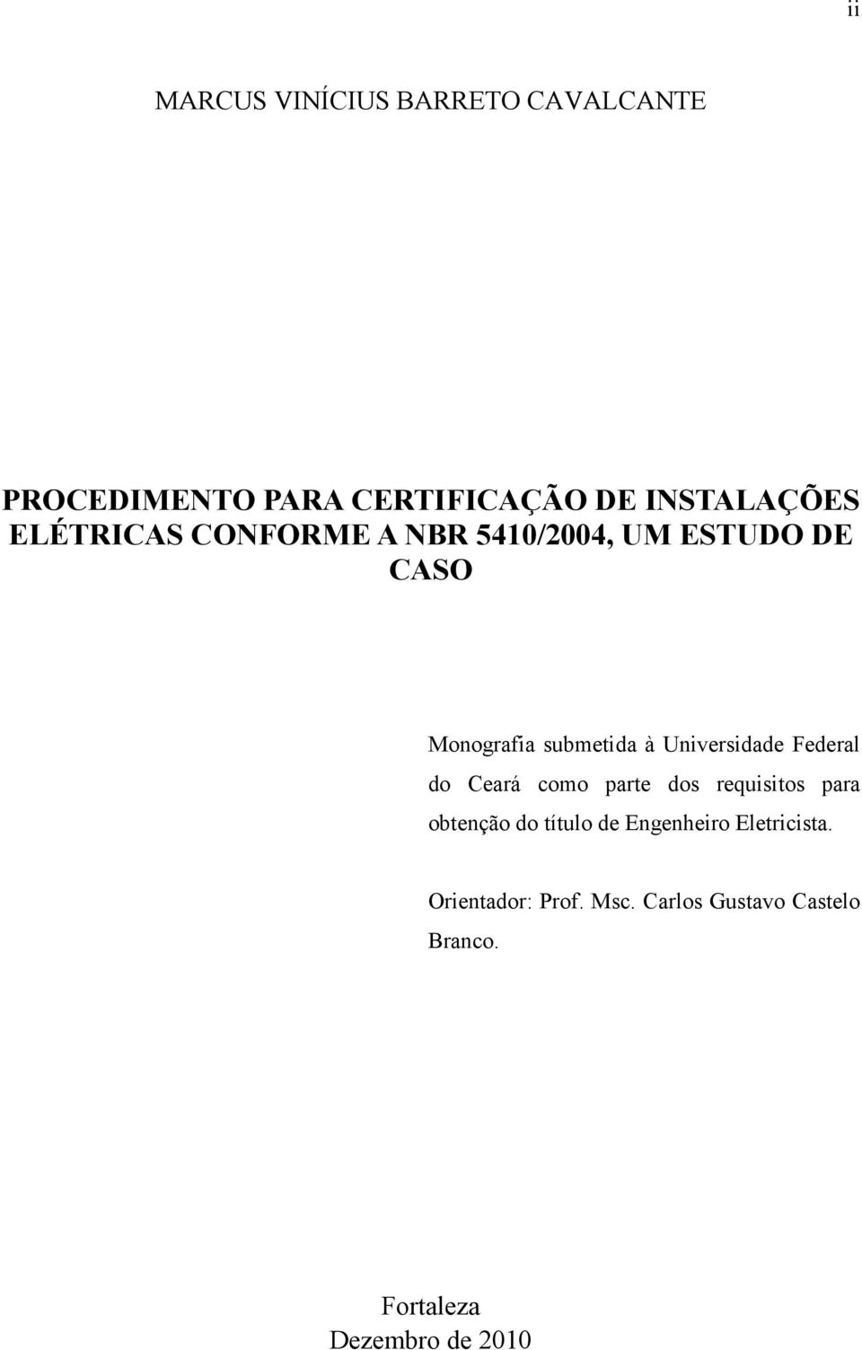 Universidade Federal do Ceará como parte dos requisitos para obtenção do título de