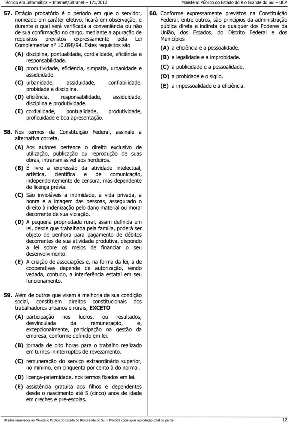 (B) produtividade, eficiência, simpatia, urbanidade e assiduidade. (C) urbanidade, assiduidade, confiabilidade, probidade e disciplina.