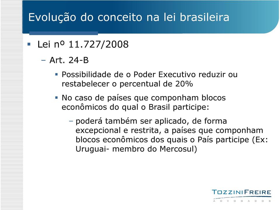 países que componham blocos econômicos do qual o Brasil participe: poderá também ser aplicado,