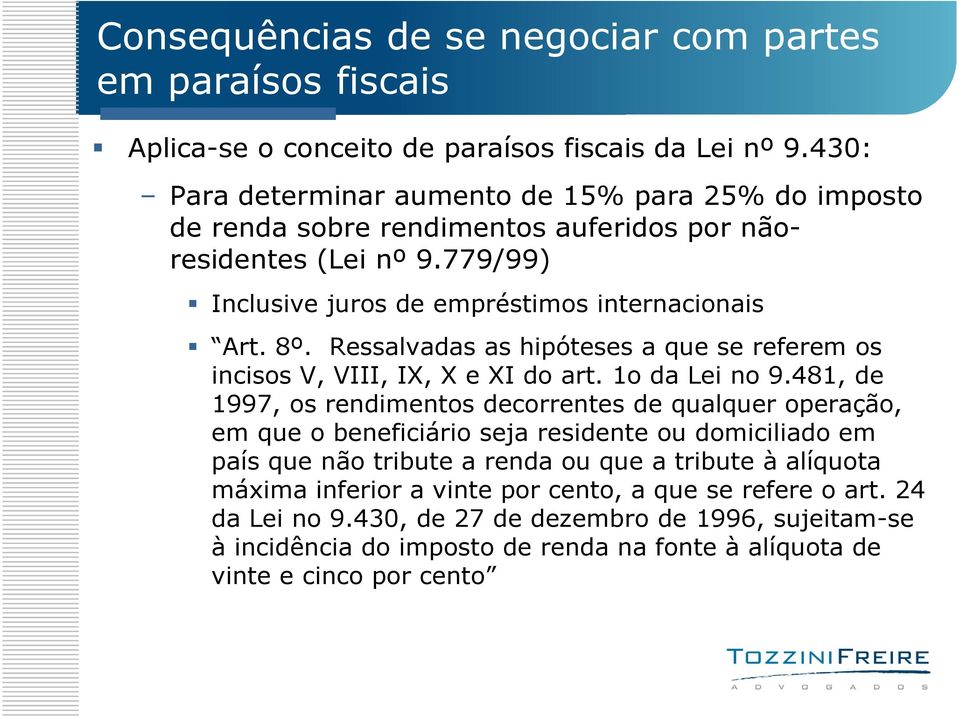 Ressalvadas as hipóteses a que se referem os incisos V, VIII, IX, X e XI do art. 1o da Lei no 9.