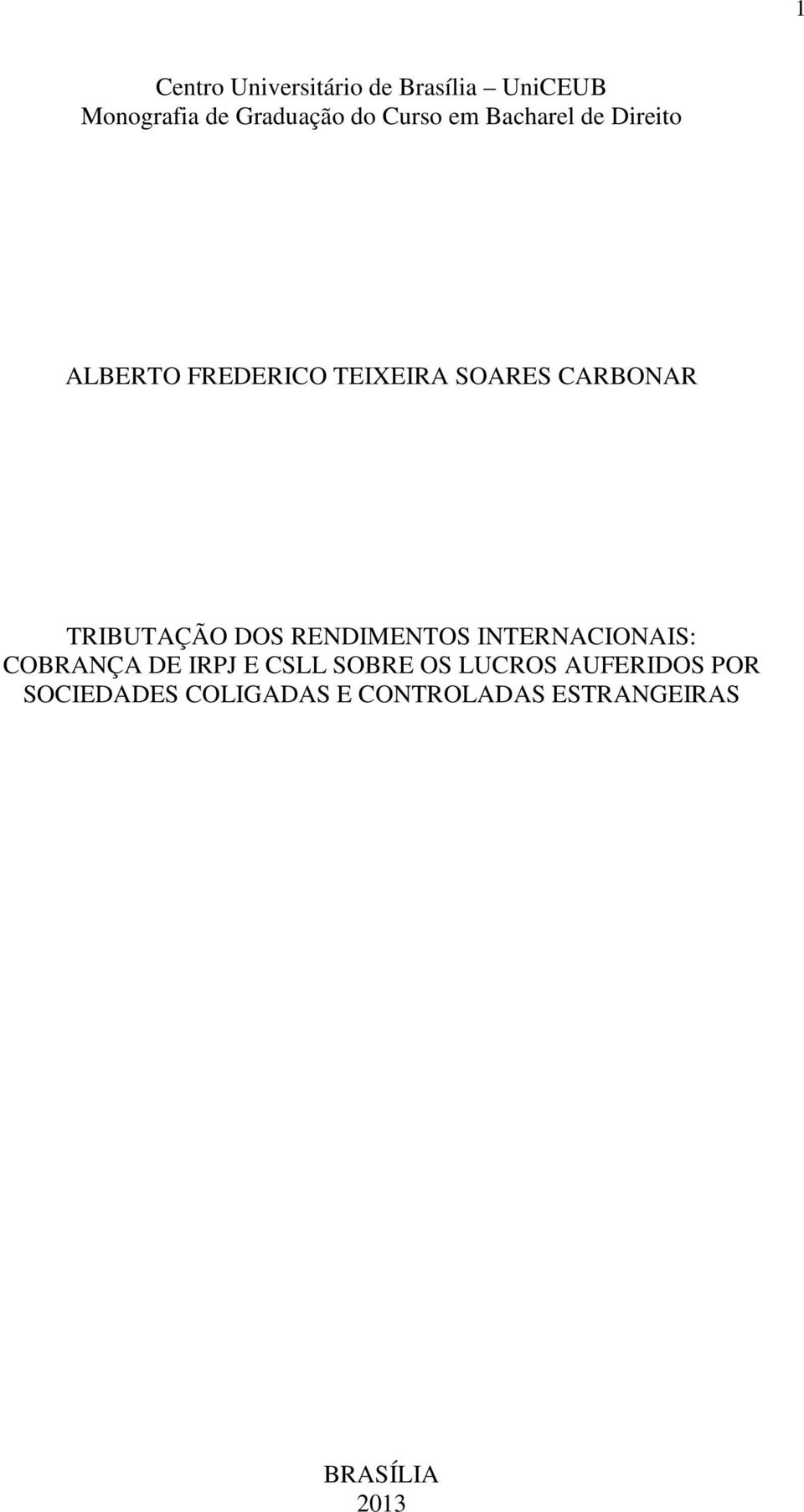 TRIBUTAÇÃO DOS RENDIMENTOS INTERNACIONAIS: COBRANÇA DE IRPJ E CSLL SOBRE