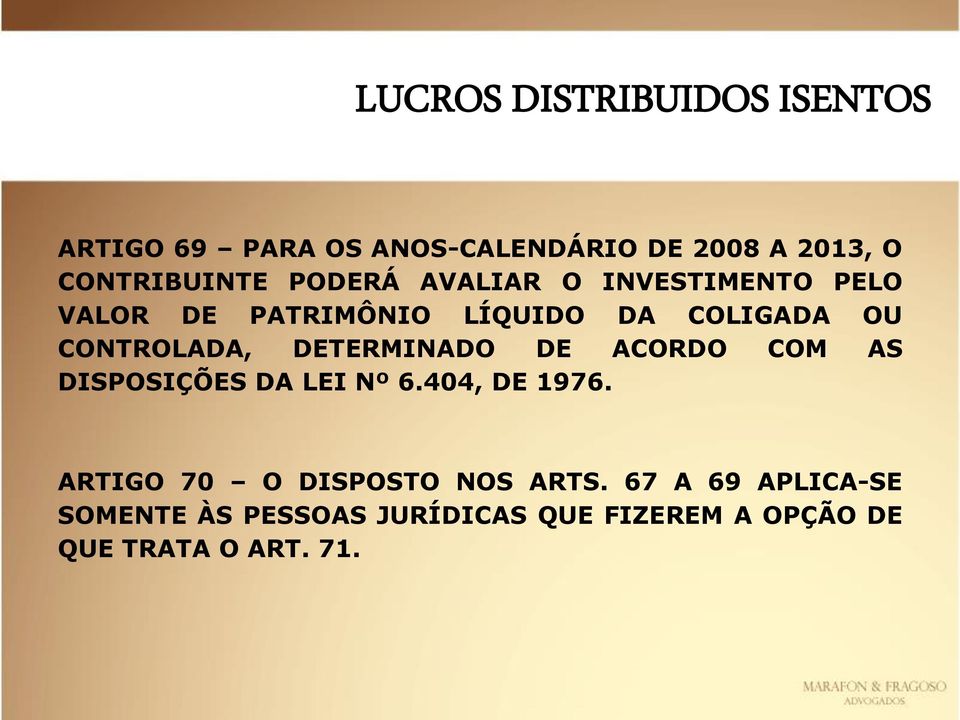 DETERMINADO DE ACORDO COM AS DISPOSIÇÕES DA LEI Nº 6.404, DE 1976.