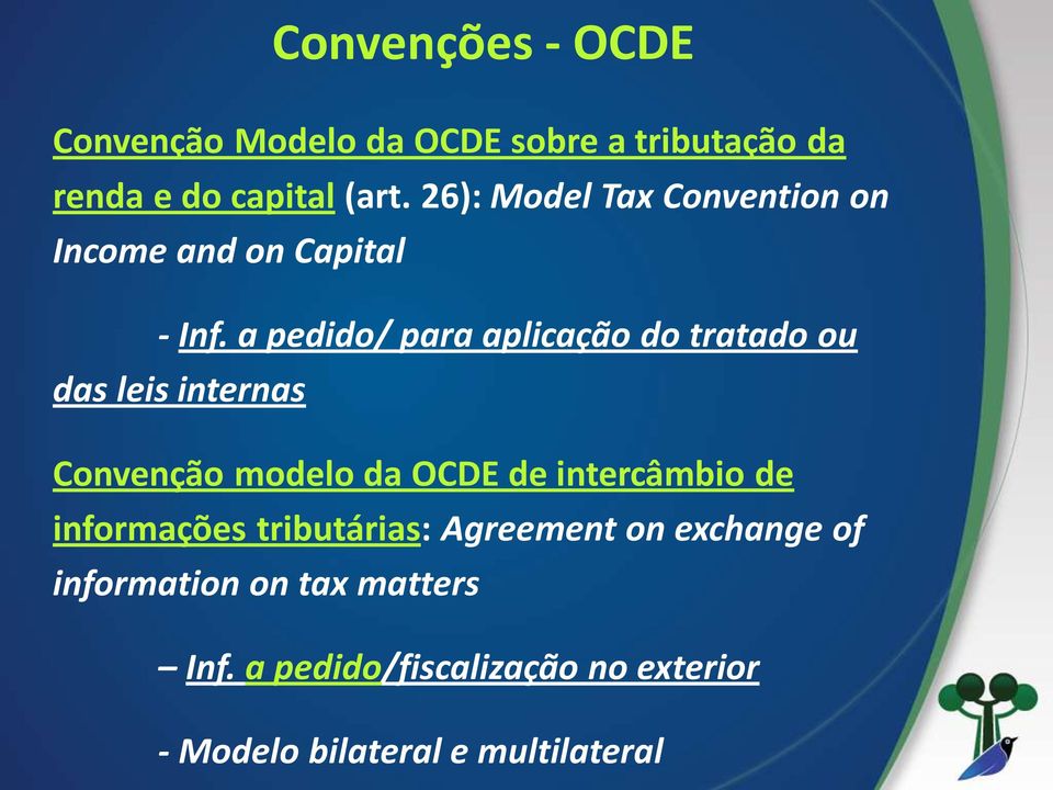 a pedido/ para aplicação do tratado ou das leis internas Convenção modelo da OCDE de intercâmbio de
