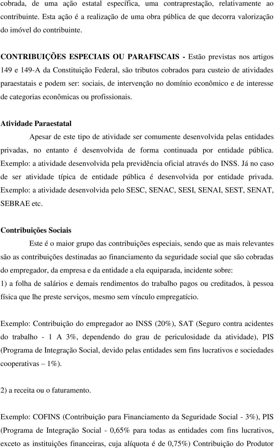 intervenção no domínio econômico e de interesse de categorias econômicas ou profissionais.