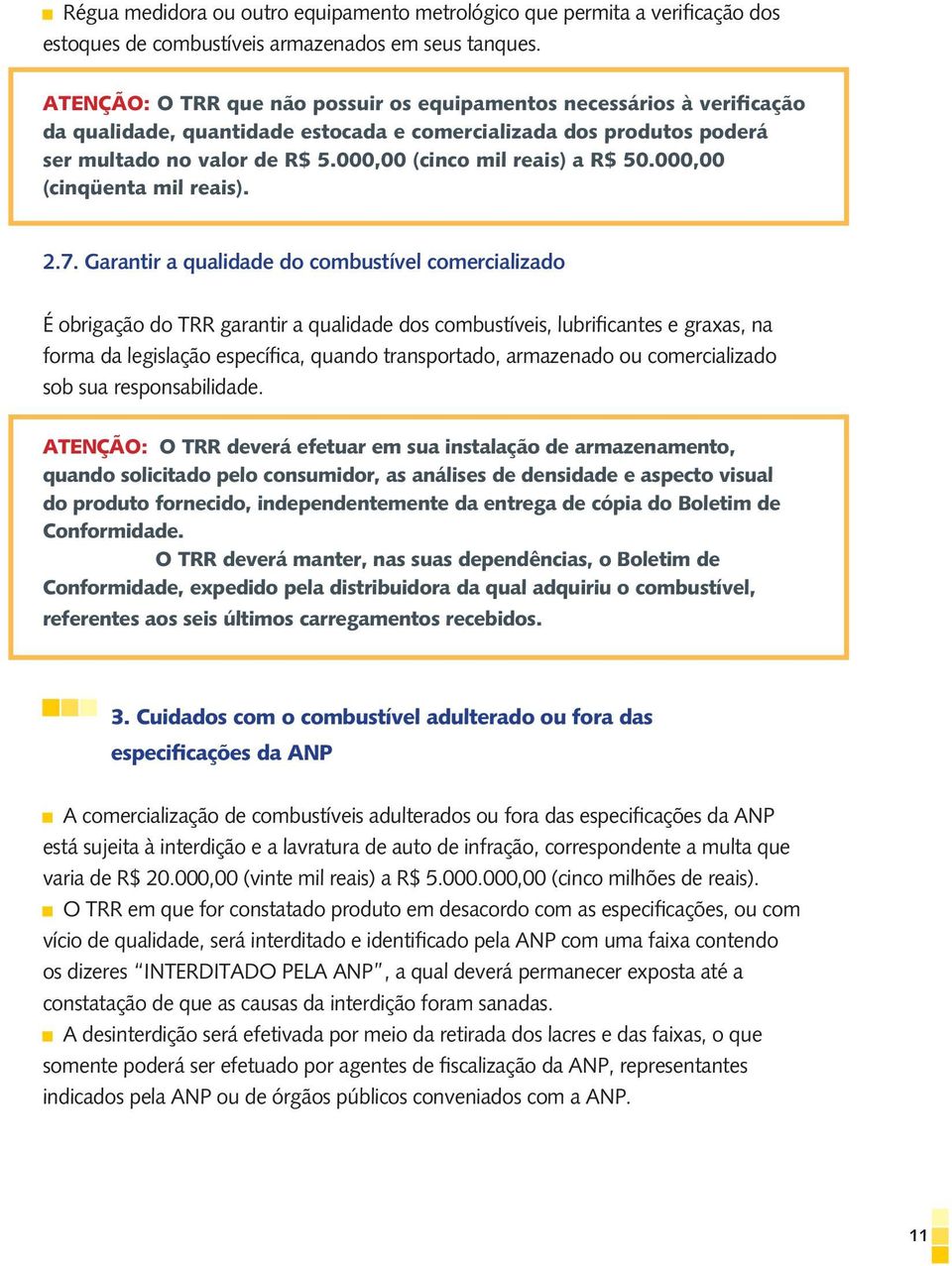 000,00 (cinco mil reais) a R$ 50.000,00 (cinqüenta mil reais). 2.7.