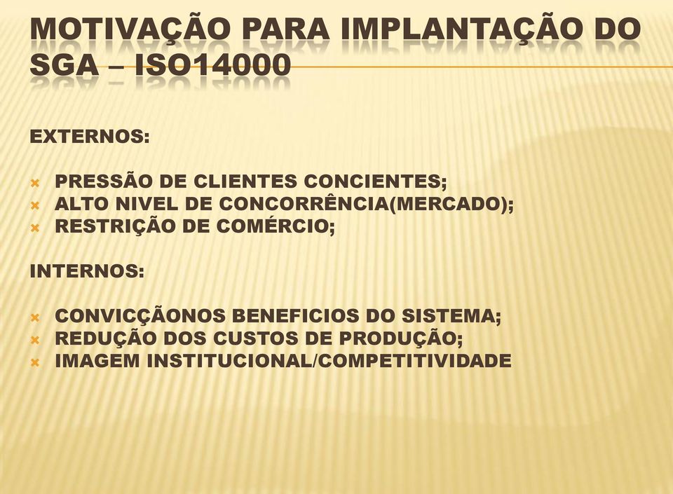 RESTRIÇÃO DE COMÉRCIO; INTERNOS: CONVICÇÃONOS BENEFICIOS DO