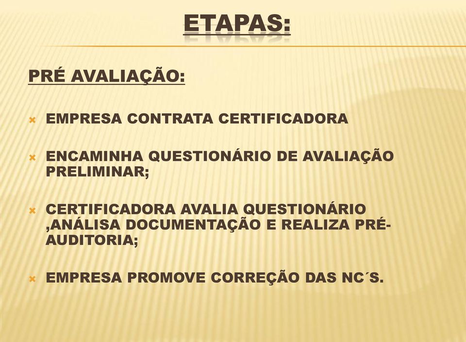 CERTIFICADORA AVALIA QUESTIONÁRIO,ANÁLISA DOCUMENTAÇÃO