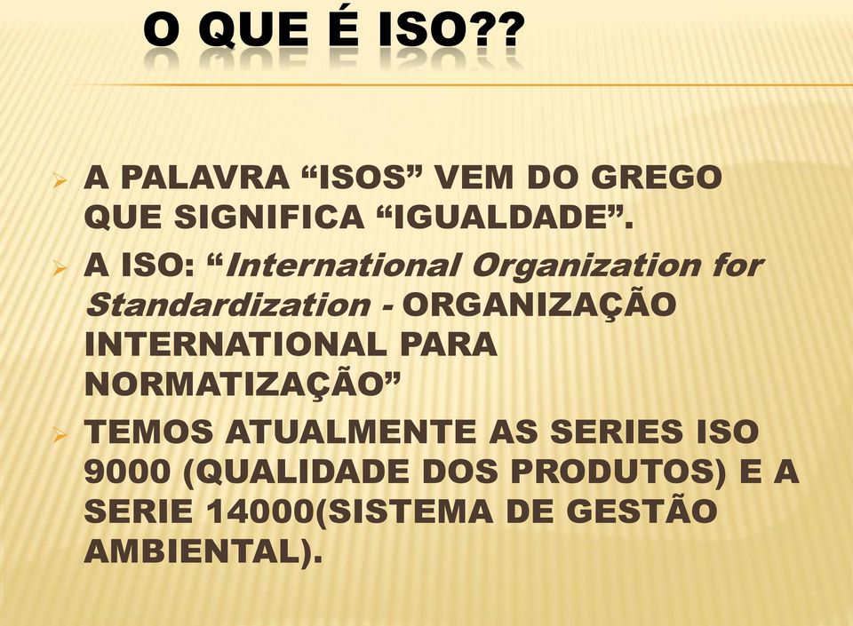 INTERNATIONAL PARA NORMATIZAÇÃO TEMOS ATUALMENTE AS SERIES ISO 9000