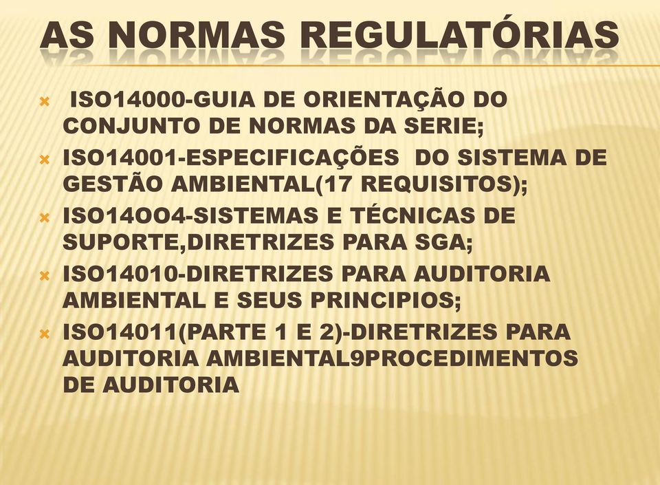 TÉCNICAS DE SUPORTE,DIRETRIZES PARA SGA; ISO14010-DIRETRIZES PARA AUDITORIA AMBIENTAL E